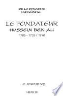 Le fondateur, Hussein Ben Ali, 1705-1735/1740