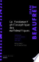 Le Fondement philosophique des mathématiques. Conférences à l'Ecole normale supérieure (1979-1981)