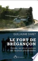 Le Fort de Brégançon. Histoire, secrets et coulisses des vacances présidentielles