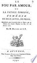 Le fou par amour, ou, La fatale épreuve