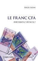 Le Franc CFA D'où vient-il ? Où va-t-il ?