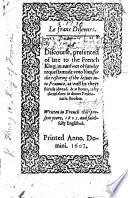 Le franc discours. A discourse, presented of late to the French King, in aunswer of sundry requests made vnto him, for the restoring of the Iesuits into Fraunce, etc. [By A. Arnauld. Translated by William Watson.]