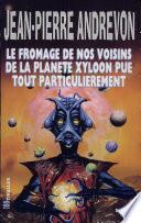 Le Fromage de nos voisins de la planète Xyloon pue tout particulièrement