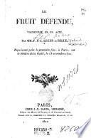 Le fruit defendu, vaudeville en 1 acte par --- et (Gabriel Alexandre) Belle