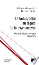 Le Fœtus/Bébé au regard de la psychanalyse