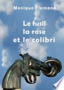 Le fusil la rose et le colibri