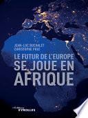 Le futur de l'Europe se joue en Afrique
