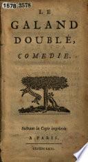Le galand doublé, comedie. [By Thomas Corneille.]