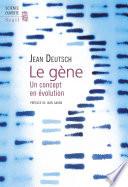 Le Gène. Un concept en évolution