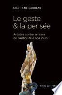 Le geste et la pensée. Artistes contre artisans de l'antiquité à nos jours