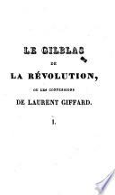 Le Gilblas de la Révolution, ou les confessions de Laurent Giffard