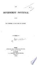 Le gouvernement pontifical jugé par l'histoire, le bon sens et le droit