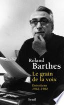 Le Grain de la voix. Entretiens (1962-1980)