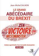 Le grand abécédaire du Brexit - Analyse approfondie d’une incroyable émancipation - Volume II
