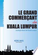 Le Grand Commercant de Kuala Lumpur