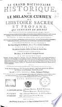 Le grand dictionaire historique, ou le me lange curieux de l'histoire sacre e et profane,