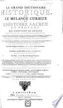 Le grand dictionaire historique, ou le mélange curieux de l'histoire sacrée et profane, ..., avec l'histoire des conciles