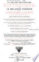 Le Grand Dictionaire Historique, Ou Le Mélange Curieux De L'Histoire Sacrée Et Profane