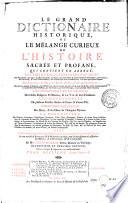 Le grand dictionaire historique, ou Le mêlange curieux de l'histoire sacrée et profane ...