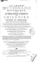Le grand dictionaire historique, ou Le mêlange curieux de l'histoire sacrée et profane ...
