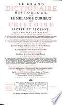 Le grand dictionaire historique, ou: Le mélange curieux de l'histoire sacrée et profane