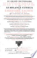 LE GRAND DICTIONAIRE HISTORIQUE, OU LE MÊLANGE CURIEUX DE L'HISTOIRE SACRÉE ET PROFANE