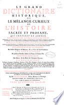 Le Grand Dictionaire Historique ou Le mélange curieux de L'Histoire Sacrée et profane