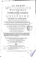 Le grand dictionaire historique, ou Le mêlange curieux de l'histoire sacrée et profane ...