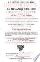 LE GRAND DICTIONAIRE HISTORIQUE, OU LE MÊLANGE CURIEUX DE L'HISTOIRE SACRÉE ET PROFANE