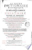 Le grand dictionaire historique, ou Le mêlange curieux de l'histoire sacrée et profane ...