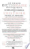 LE GRAND DICTIONAIRE HISTORIQUE, OU LE MÊLANGE CURIEUX DE L'HISTOIRE SACRÉE ET PROFANE