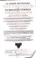 LE GRAND DICTIONAIRE HISTORIQUE, OU LE MÊLANGE CURIEUX DE L'HISTOIRE SACRÉE ET PROFANE
