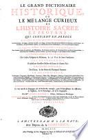 Le grand dictionaire historique, ou le melange curieux de l'histoire sacree et profane qui contient en abrege. (etc.)