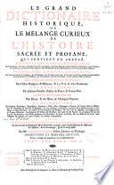 Le grand dictionaire historique ou Le mèlange curieux de l'histoire sacrée et profane qui contient en abregé les vies et les actions remarquables des patriarches ...