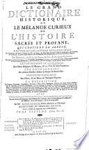 Le grand dictionaire historique, ou le mêlange curieux de l'histoire sacrée et profane, qui contient en abregé les vies et les actions remarquables