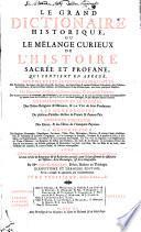 Le grand dictionaire historique, ou le mêlange curieux de l'histoire sacrée et profane, qui contient en abregé les vies et les actions remarquables