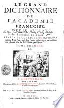 Le Grand Dictionnaire De L'Academie Françoise, Dedié Au Roy