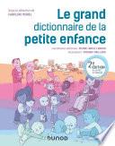 Le grand dictionnaire de la petite enfance - 2e éd.
