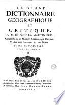 Le grand dictionnaire geographique et critique. Par m. Bruzen La Martiniere geographe de sa majeste catholique Philippe 5. Roi des Espagnes et des Indes. Tome premier. A. [-Tome neuvieme V.U.W.X.Y. & Z.]