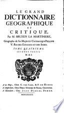 Le grand dictionnaire geographique et critique. Par m. Bruzen La Martiniere geographe de sa majeste catholique Philippe 5. Roi des Espagnes et des Indes. Tome premier. A. [-Tome neuvieme V.U.W.X.Y. & Z.]