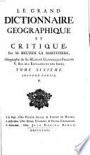 Le grand dictionnaire geographique et critique. Par m. Bruzen La Martiniere geographe de sa majeste catholique Philippe 5. Roi des Espagnes et des Indes. Tome premier. A. [-Tome neuvieme V.U.W.X.Y. & Z.]