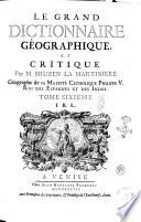 Le Grand dictionnaire géographique, et critique. Par m. Bruzen la Martiniere ... Tome premier [-dixiéme]