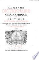Le Grand dictionnaire géographique, et critique. Par m. Bruzen la Martiniere ... Tome premier [-dixiéme]