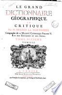 Le Grand dictionnaire géographique, et critique. Par m. Bruzen la Martiniere ... Tome premier [-dixiéme]