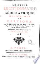 Le Grand Dictionnaire géographique historique et critique, par M. Bruzen de La Martinière,... Nouvelle édition, corrigée & amplement augmentée