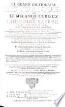 Le Grand Dictionnaire Historique, ou le mélange curieux de l'histoire sacrée et profane ... Cinquième édition reveue ... et augmentée, et divisée en deux volumes. Edited by G. Parayre. Supplément, ou troisième volume, etc. ( principally by the Abbé de Saint-Ussan .)