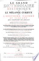 Le Grand dictionnaire historique, ou le Mélange curieux de l'histoire sacrée et profane... enrichi de remarques... tirées... du Dictionnaire critique de M. Bayle, par Mre Louis Moreri,... Nouvelle... édition... augmentée [par l'abbé C.-P. Goujet]