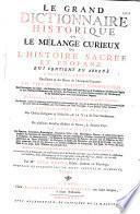 Le Grand dictionnaire historique, ou le Mélange curieux de l'histoire sacrée et profane... enrichi de remarques... tirées... du Dictionnaire critique de M. Bayle, par Mre Louis Moreri,... Nouvelle... édition... augmentée [par l'abbé C.-P. Goujet]