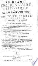 Le grand dictionnaire historique ou Le mélange curieux de l'histoire sacrée et profane...