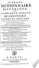 Le grand dictionnaire historique ou Le melange curieux de l'Histoire sacrée et profane ...